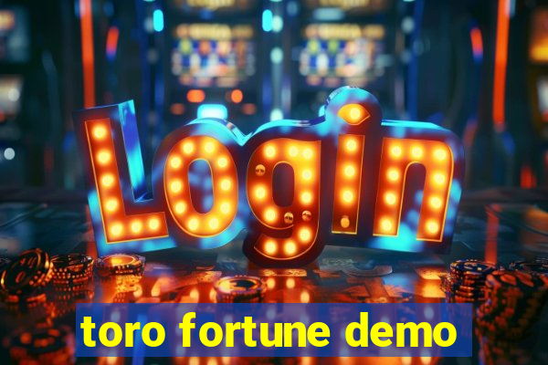toro fortune demo